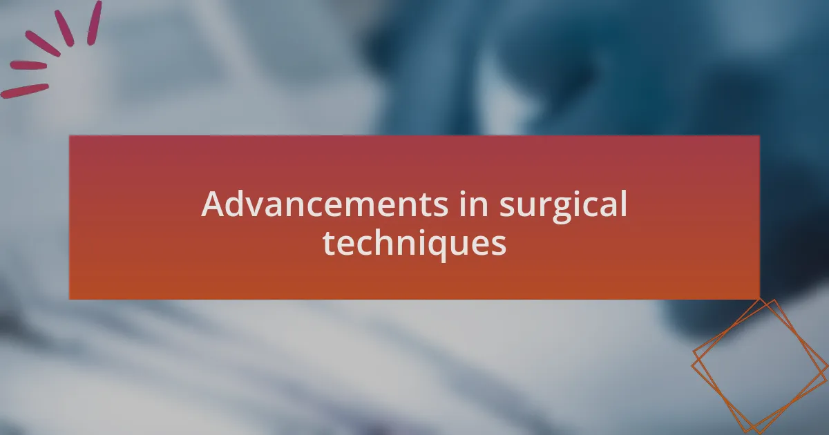 Advancements in surgical techniques