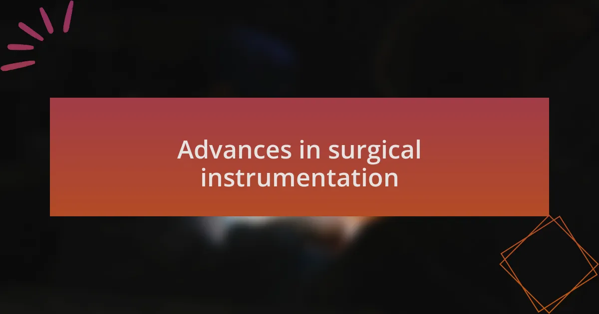 Advances in surgical instrumentation