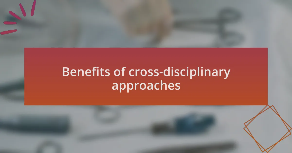 Benefits of cross-disciplinary approaches