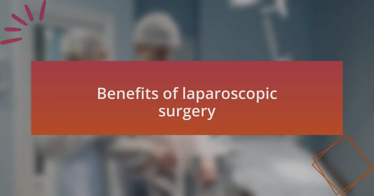 Benefits of laparoscopic surgery