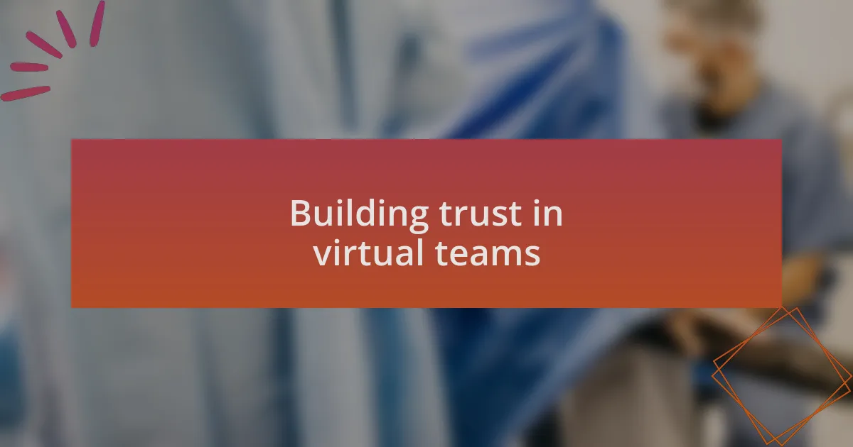 Building trust in virtual teams