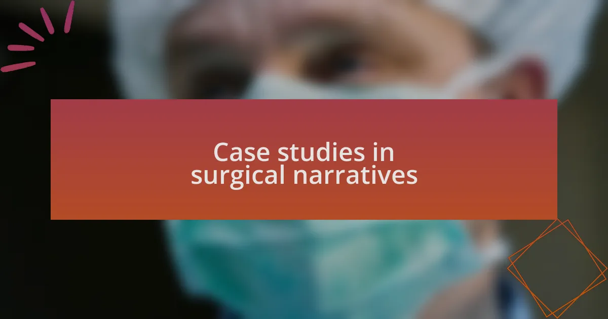 Case studies in surgical narratives