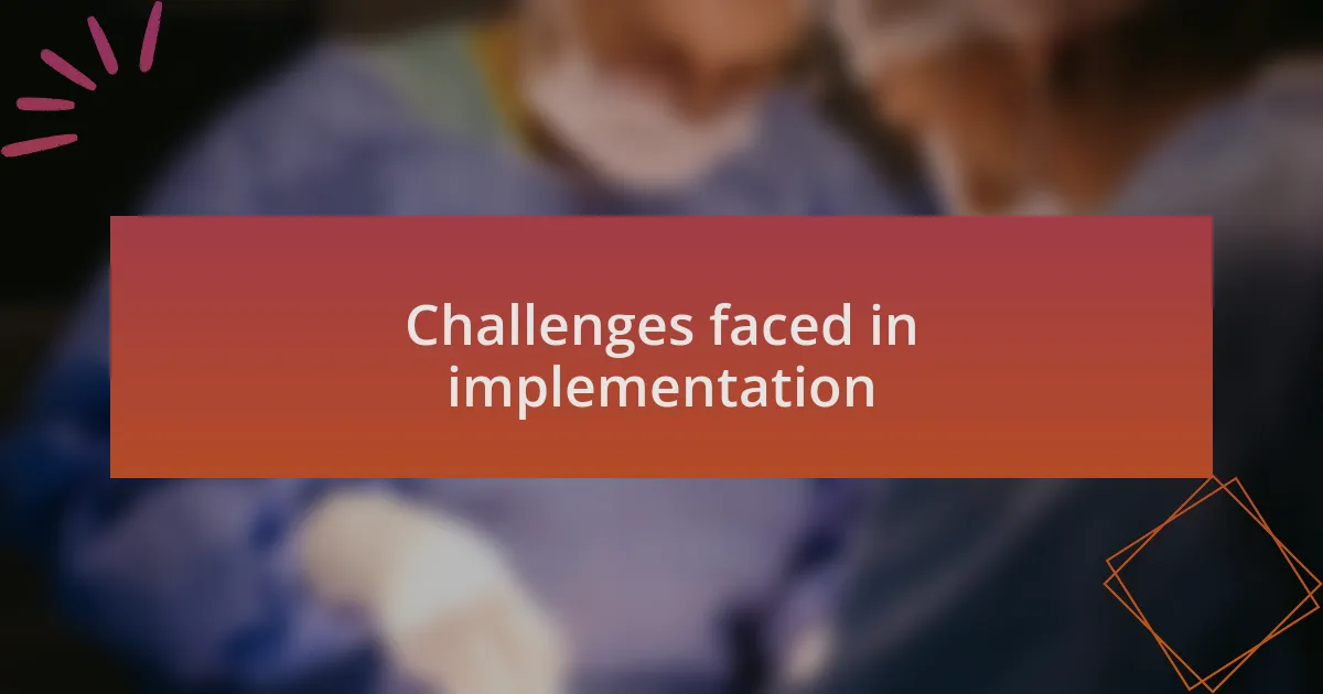 Challenges faced in implementation