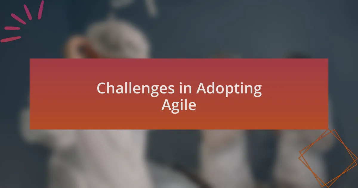 Challenges in Adopting Agile