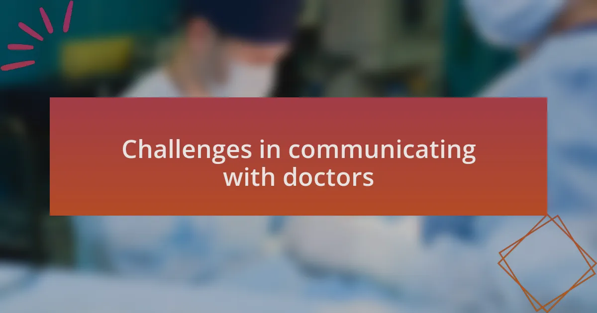 Challenges in communicating with doctors