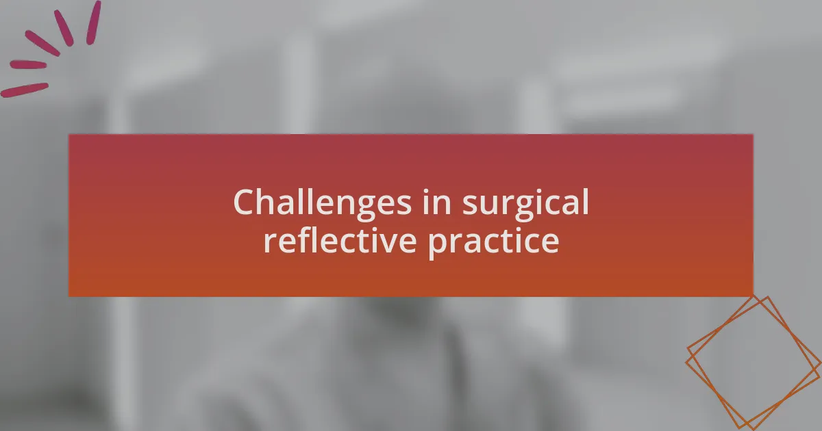 Challenges in surgical reflective practice