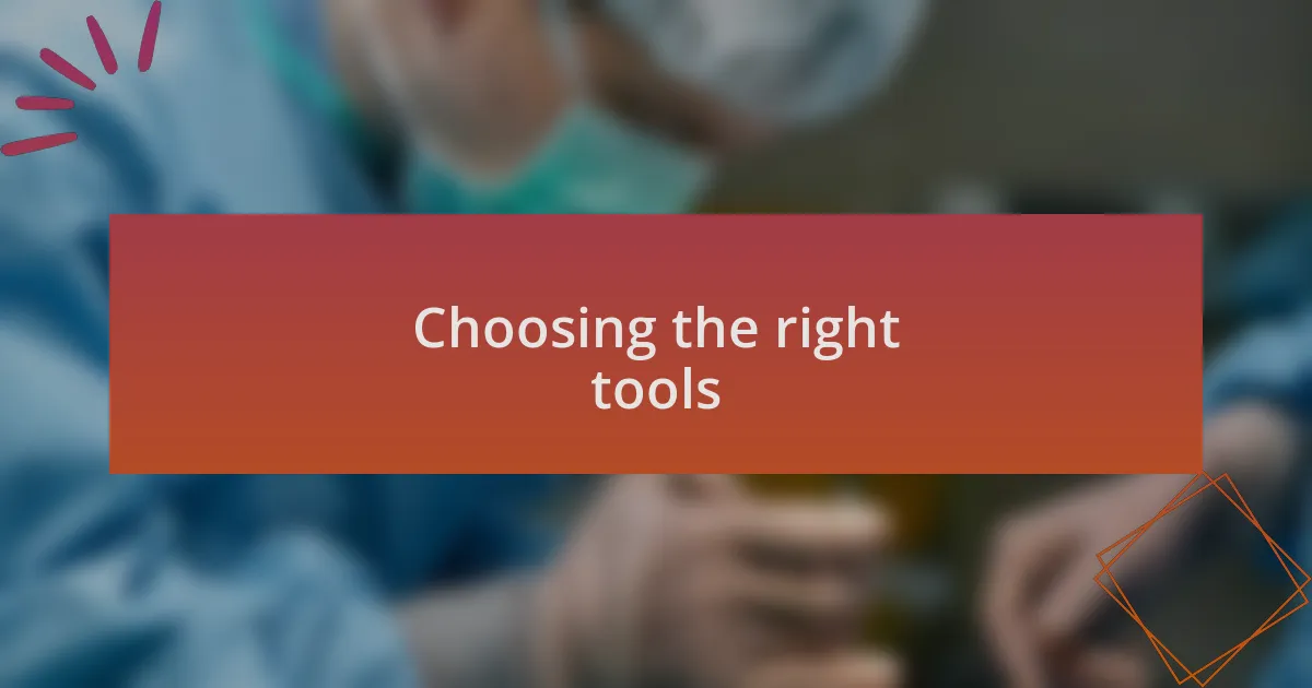 Choosing the right tools