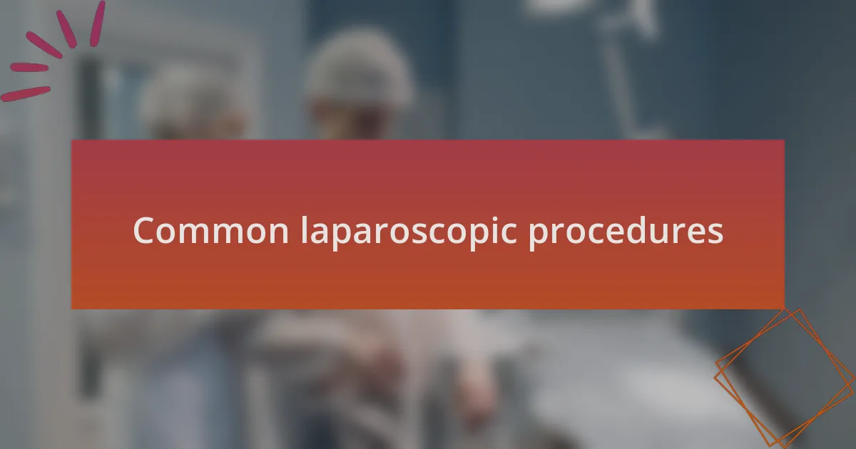 Common laparoscopic procedures