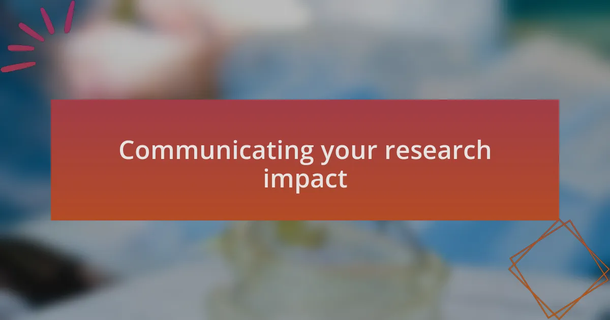 Communicating your research impact