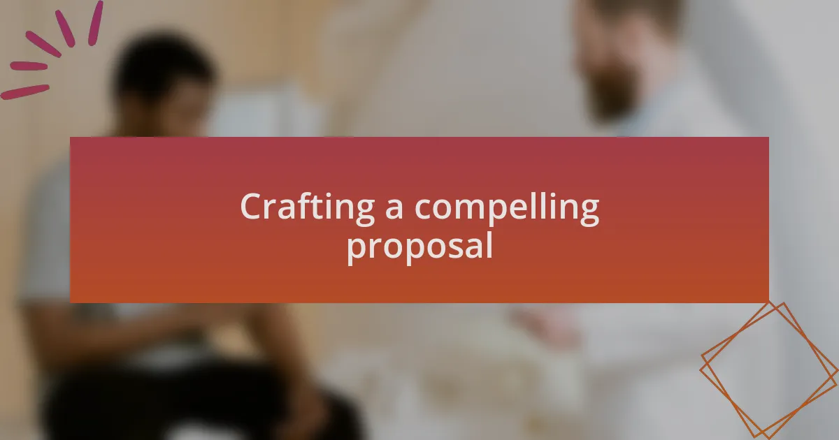 Crafting a compelling proposal