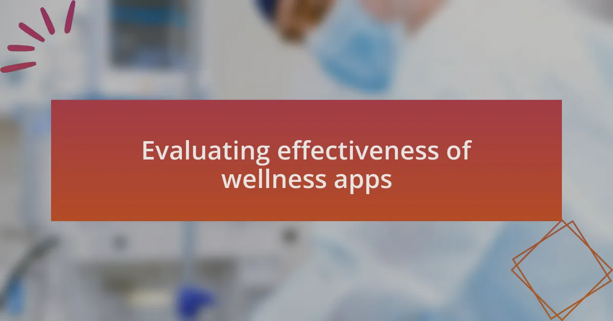 Evaluating effectiveness of wellness apps