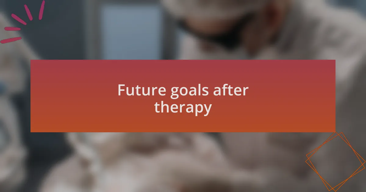 Future goals after therapy