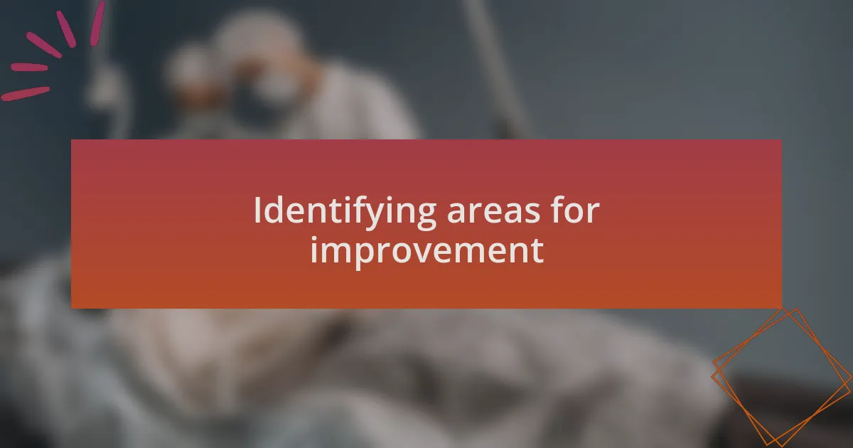 Identifying areas for improvement