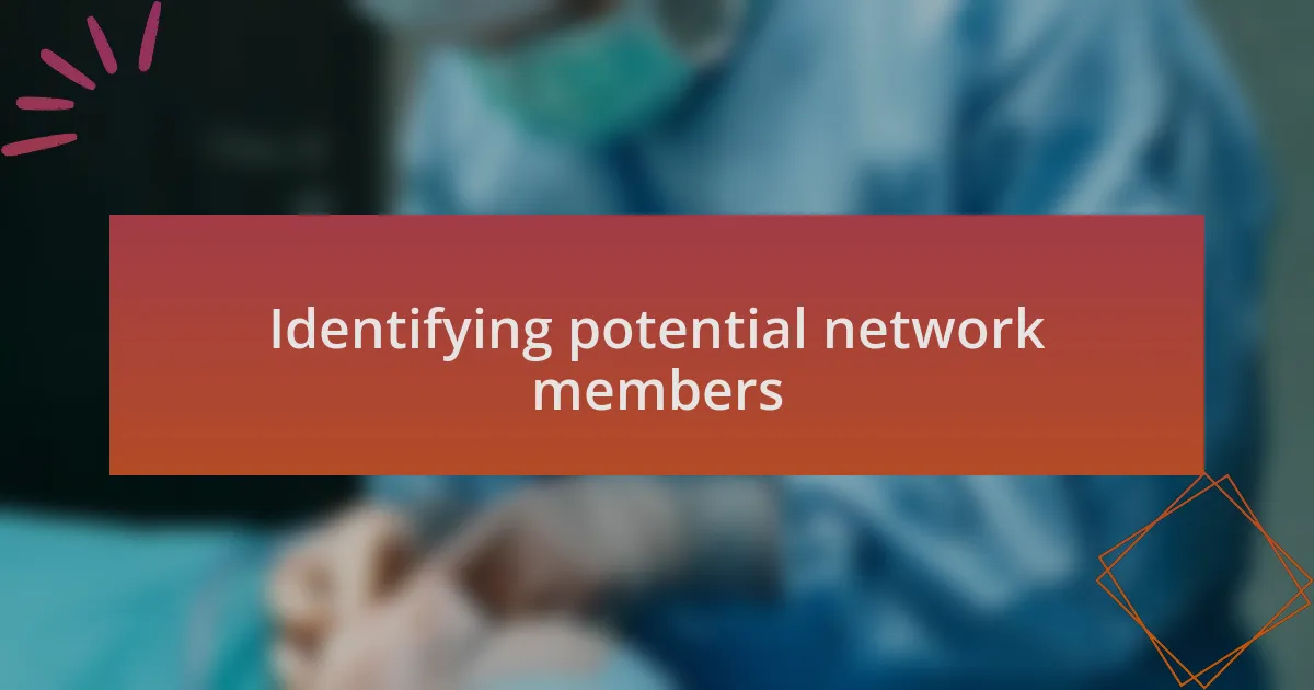 Identifying potential network members
