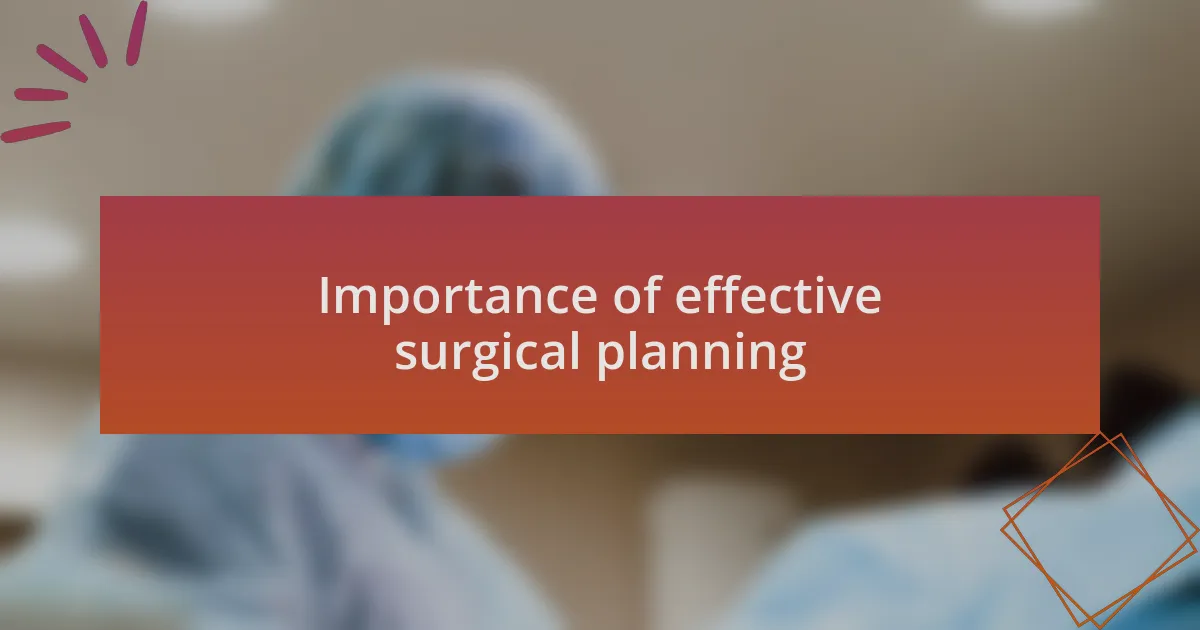 Importance of effective surgical planning