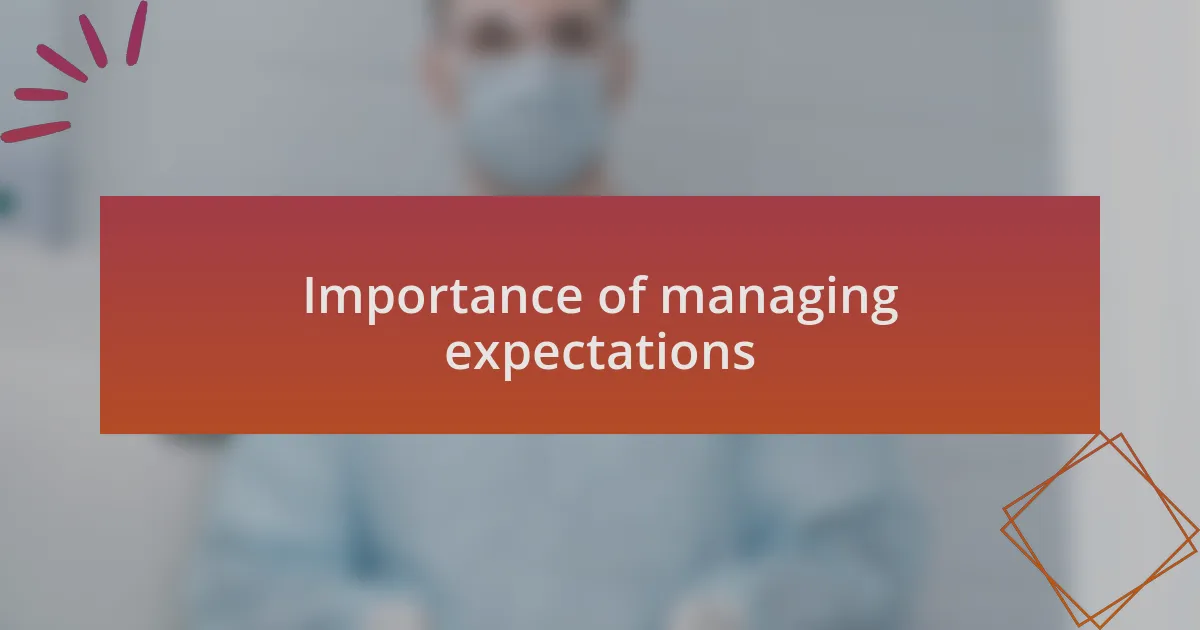 Importance of managing expectations
