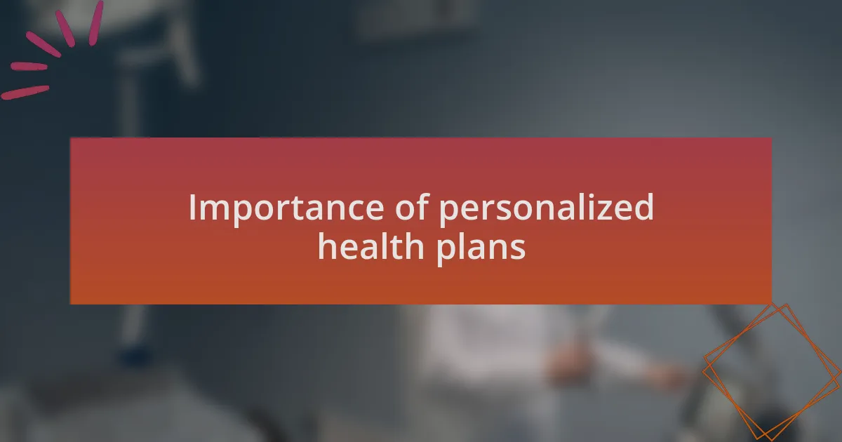 Importance of personalized health plans