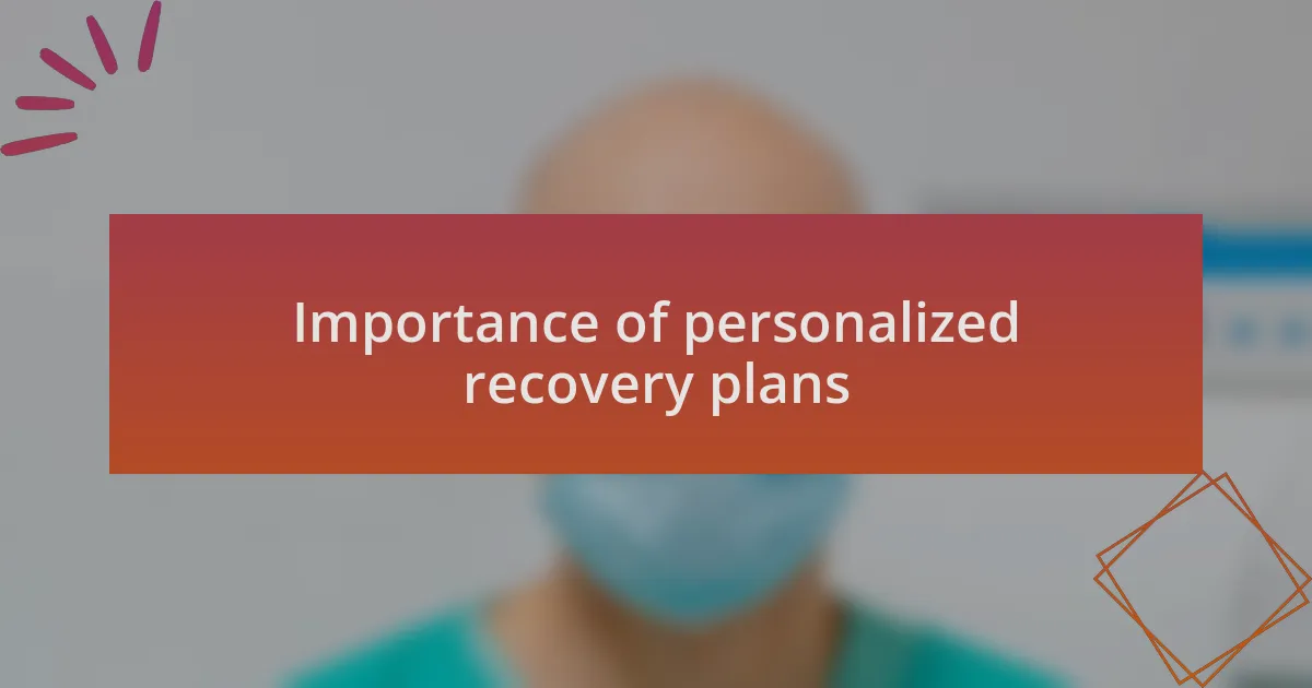 Importance of personalized recovery plans
