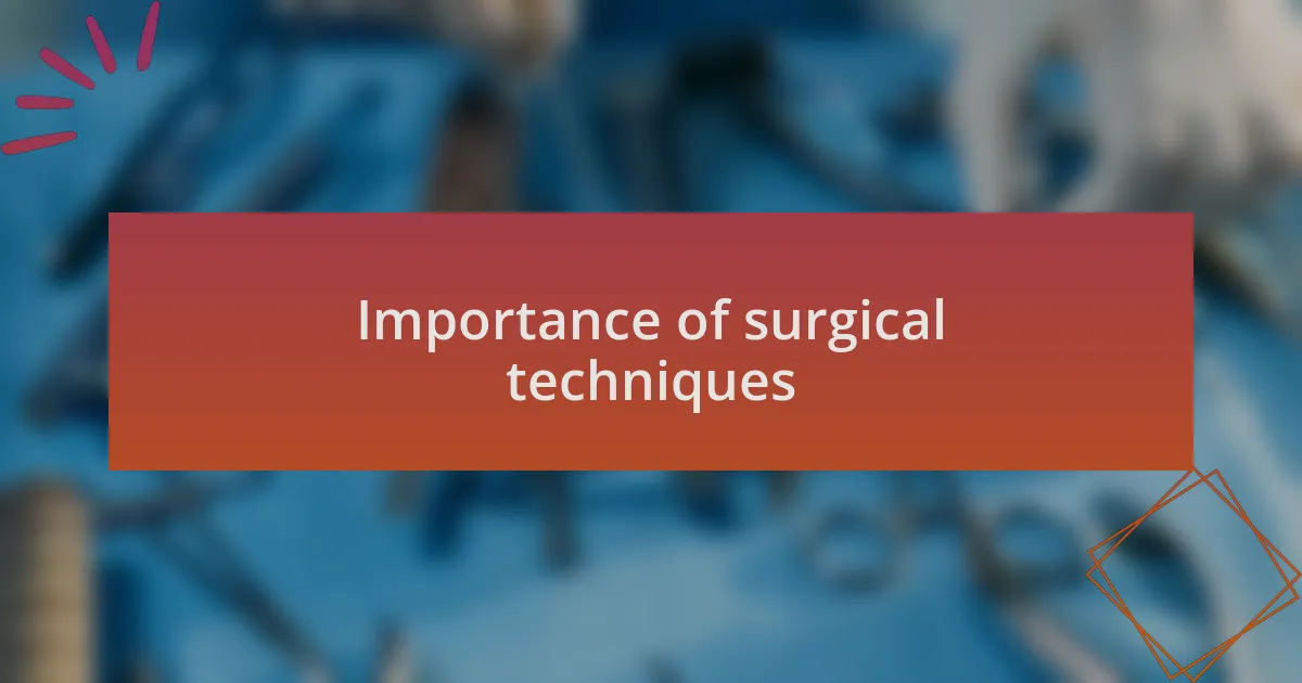 Importance of surgical techniques