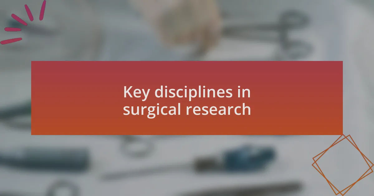 Key disciplines in surgical research