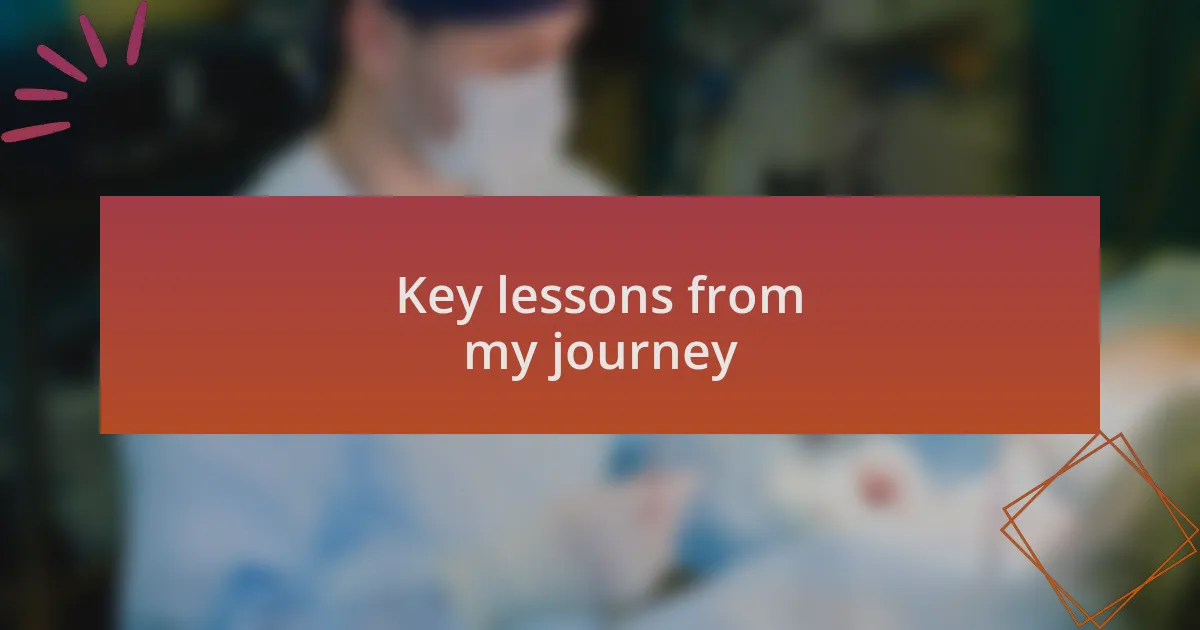 Key lessons from my journey
