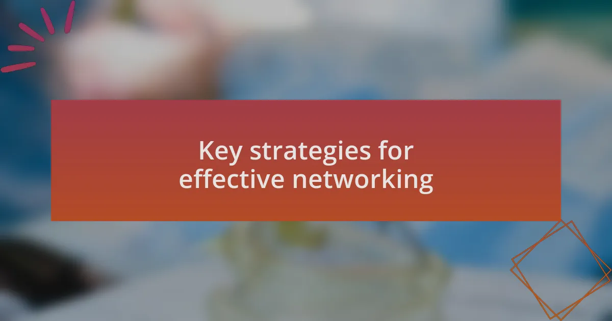Key strategies for effective networking