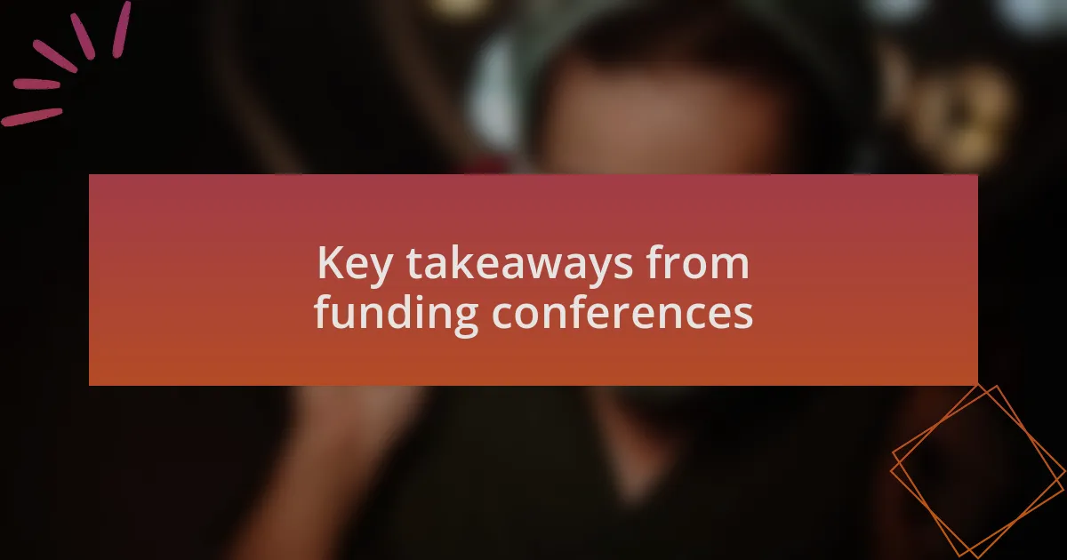 Key takeaways from funding conferences