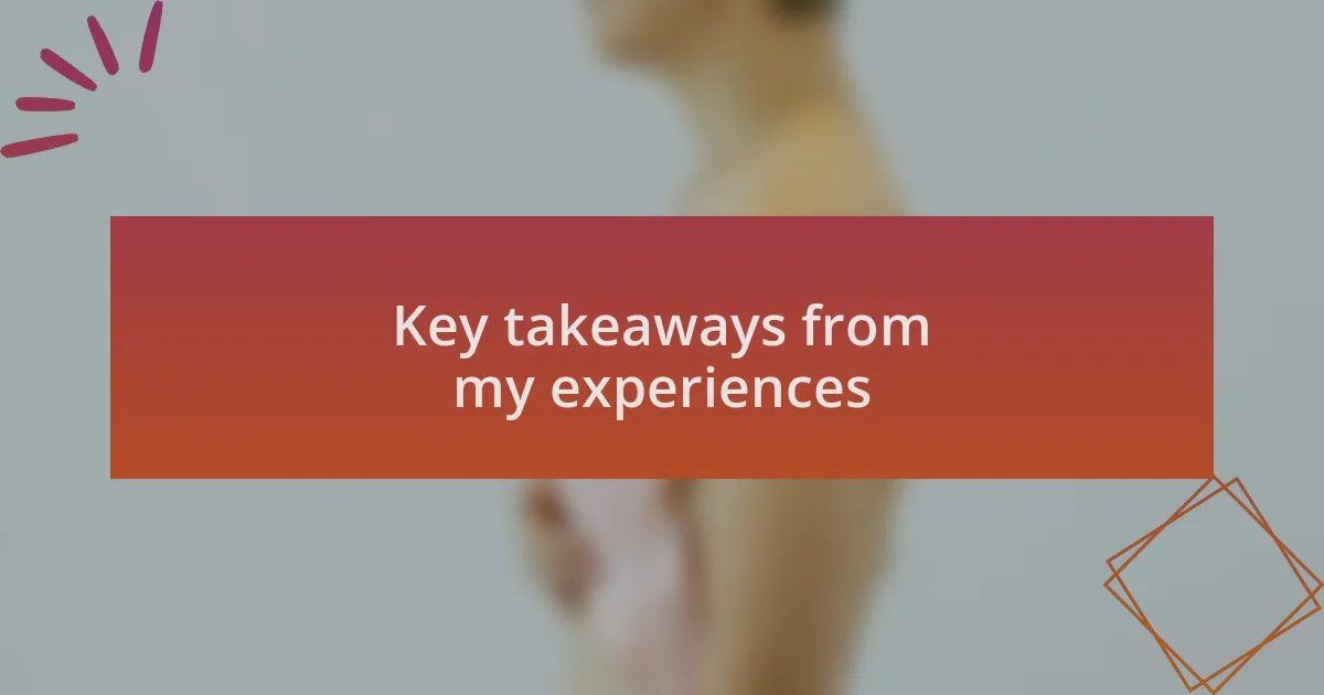 Key takeaways from my experiences