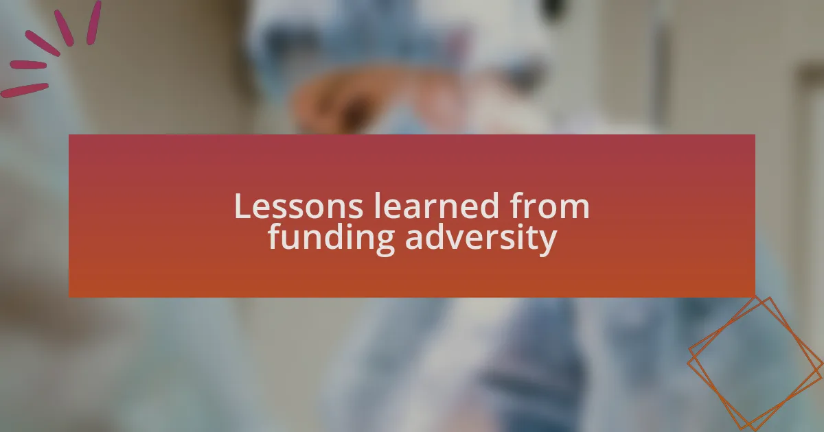 Lessons learned from funding adversity