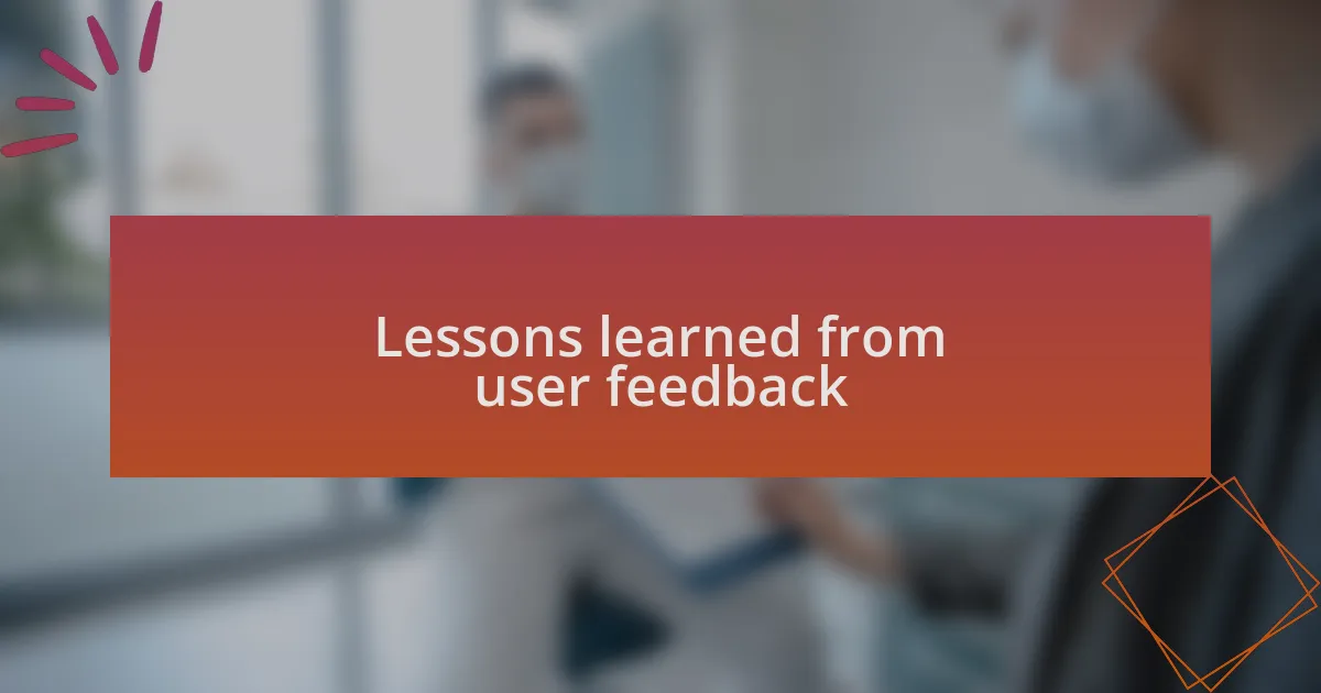 Lessons learned from user feedback