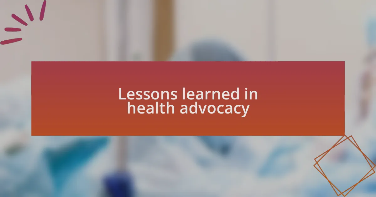 Lessons learned in health advocacy