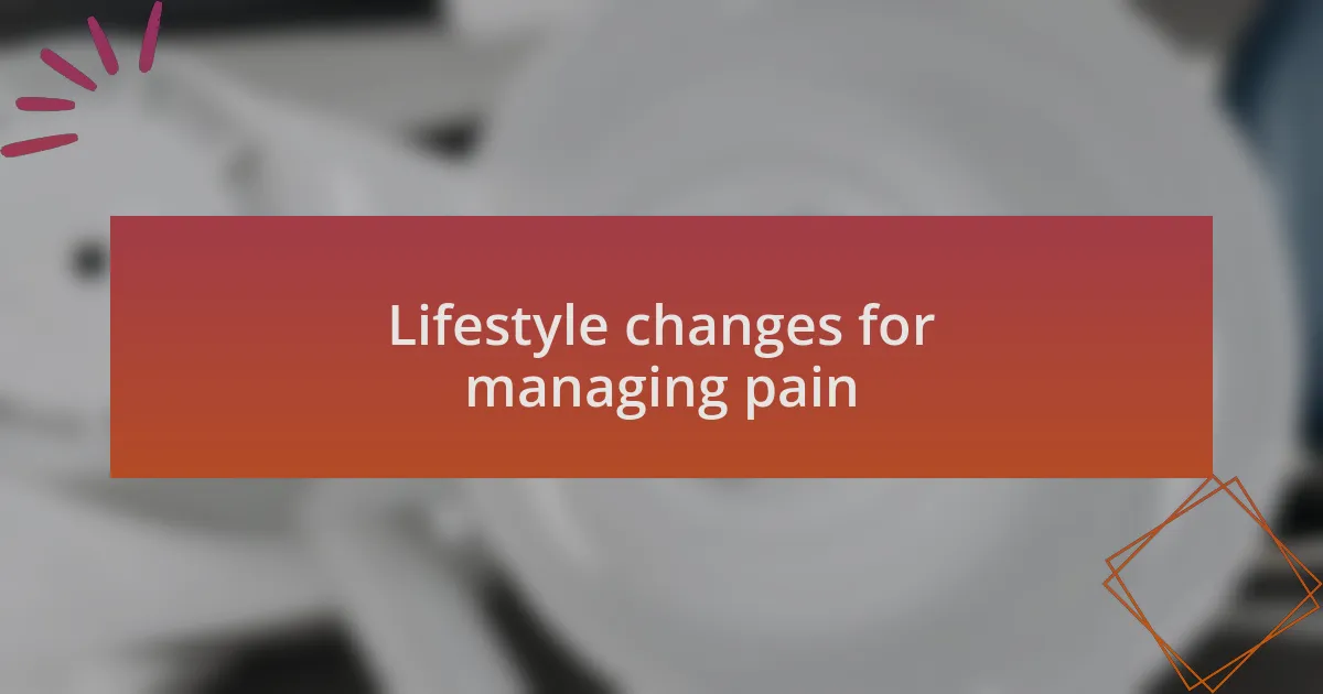 Lifestyle changes for managing pain
