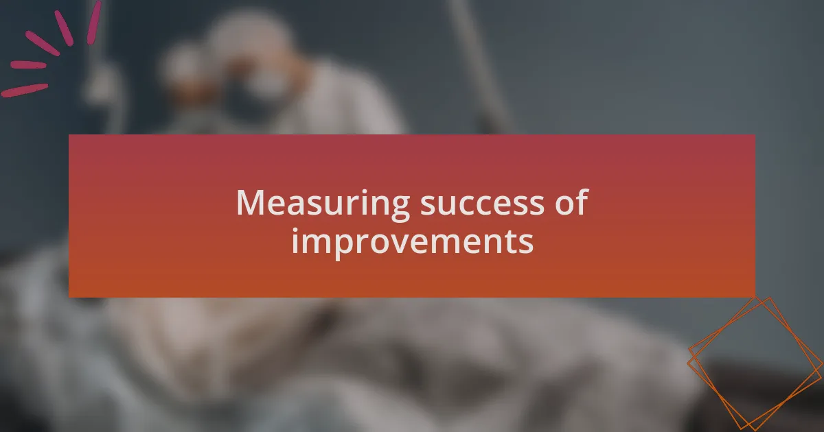 Measuring success of improvements