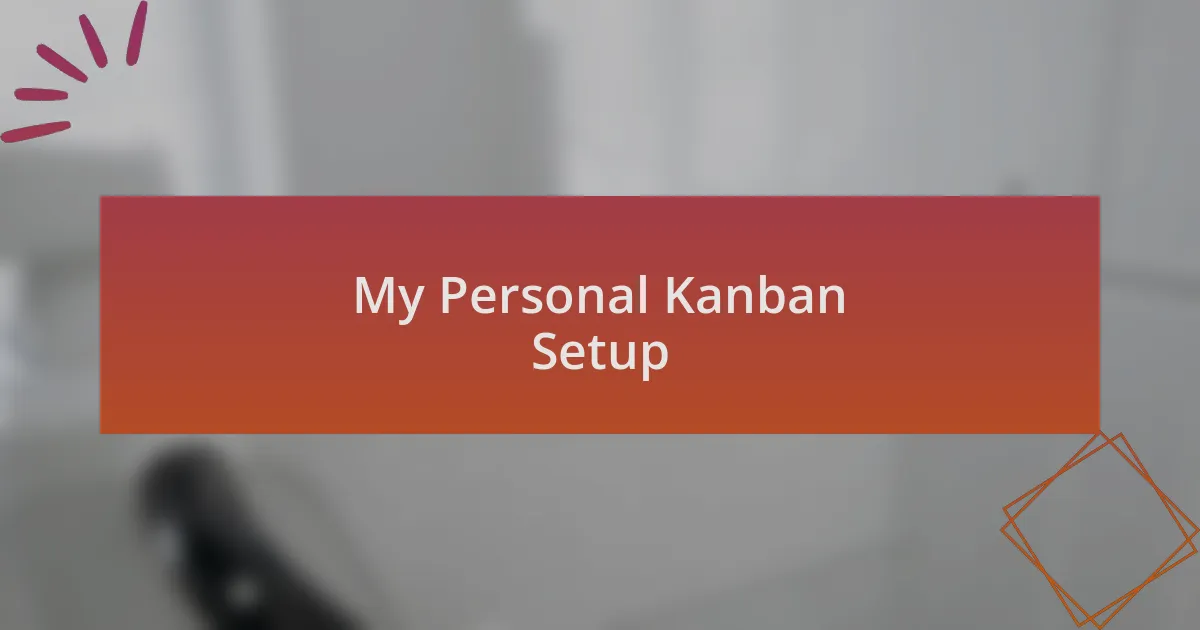 My Personal Kanban Setup