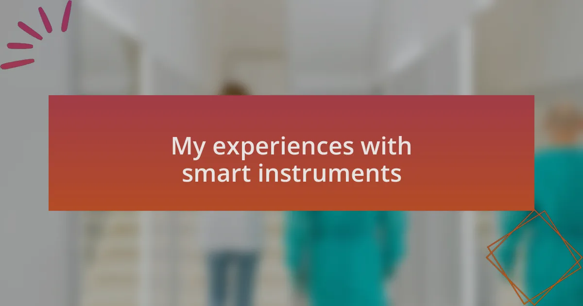 My experiences with smart instruments