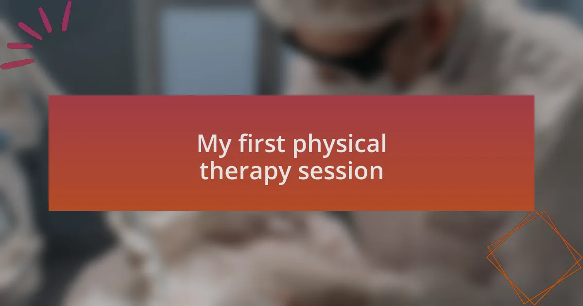 My first physical therapy session