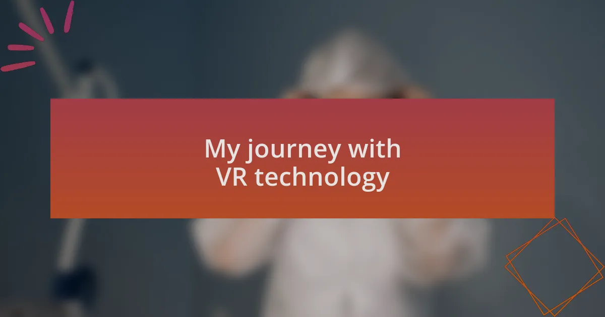My journey with VR technology