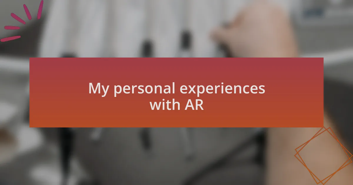 My personal experiences with AR