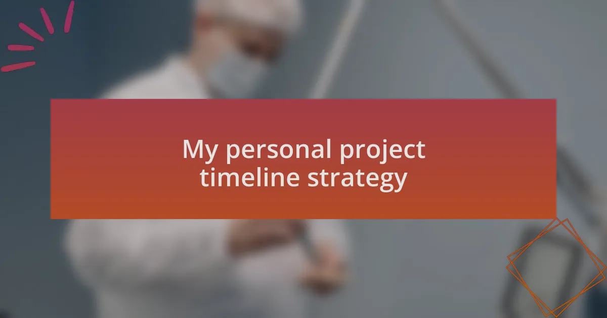My personal project timeline strategy