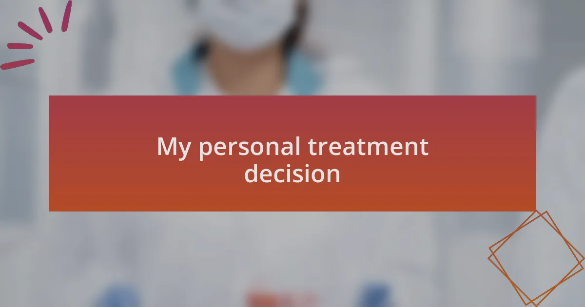 My personal treatment decision