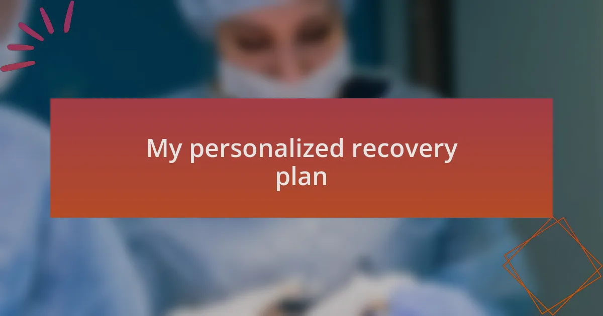 My personalized recovery plan