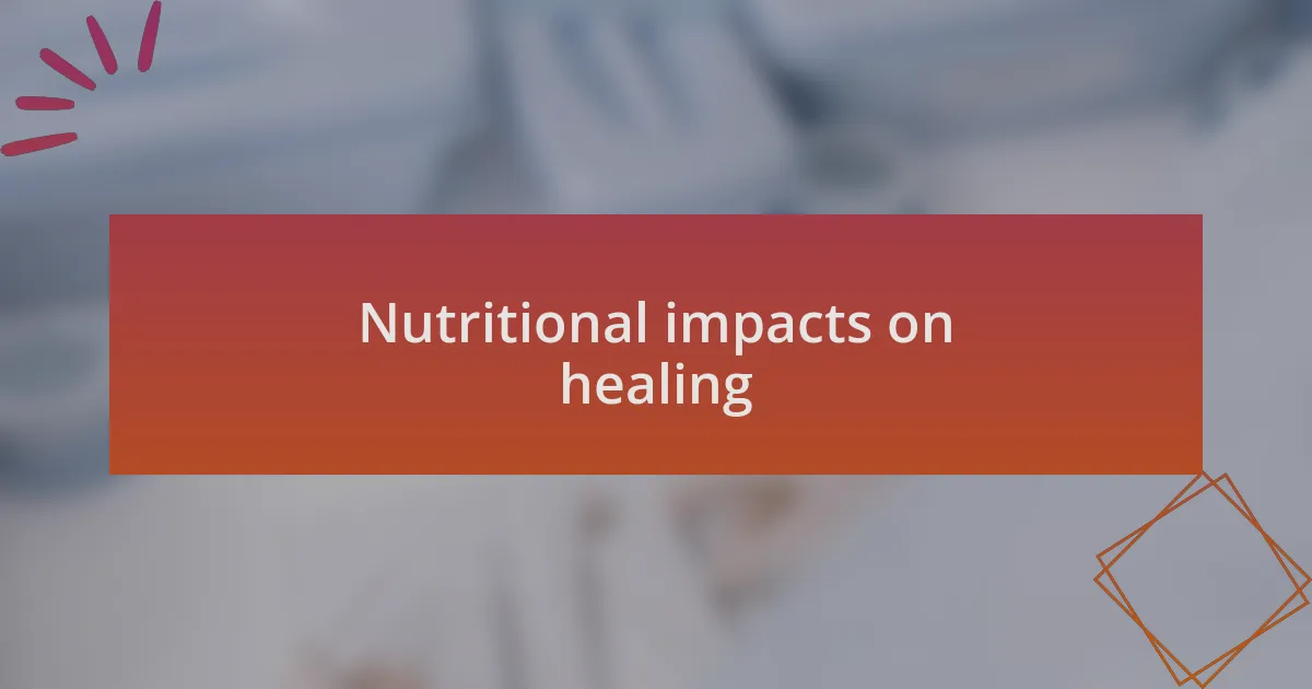 Nutritional impacts on healing