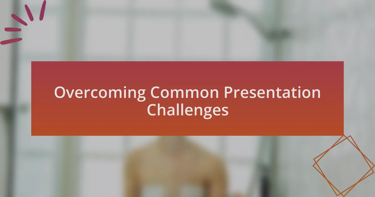Overcoming Common Presentation Challenges