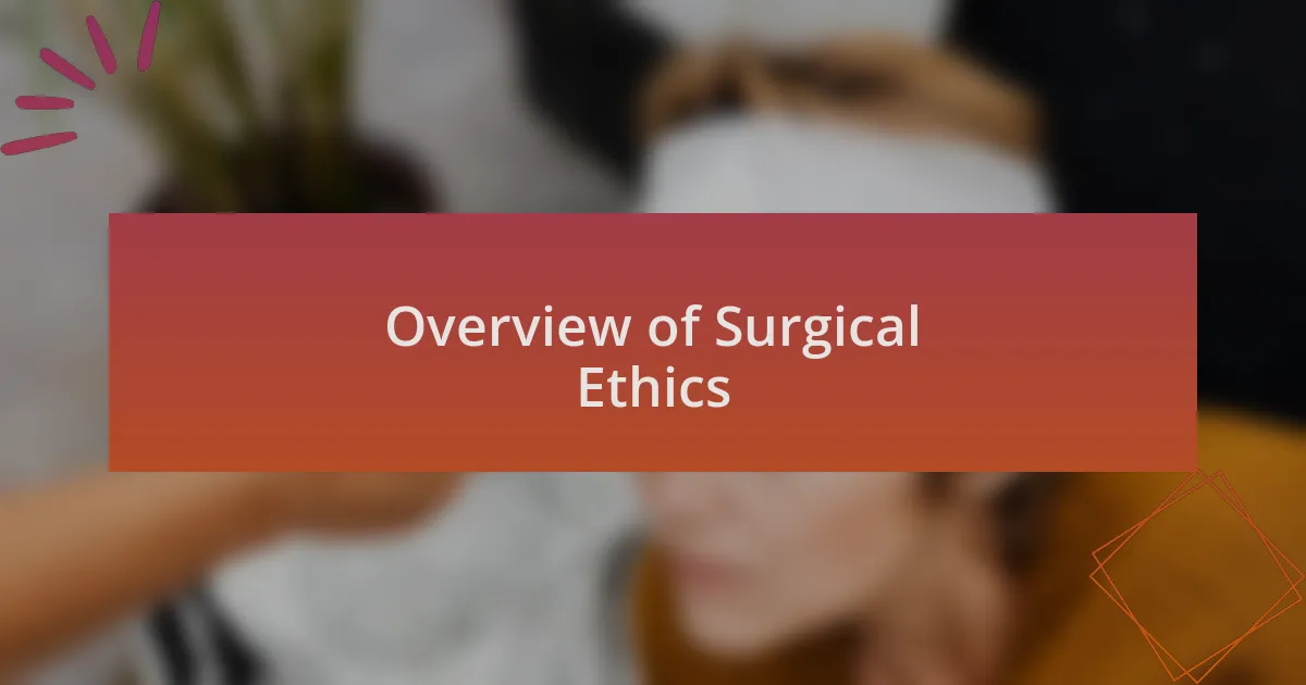 Overview of Surgical Ethics