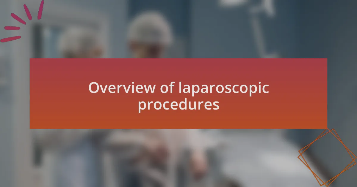 Overview of laparoscopic procedures