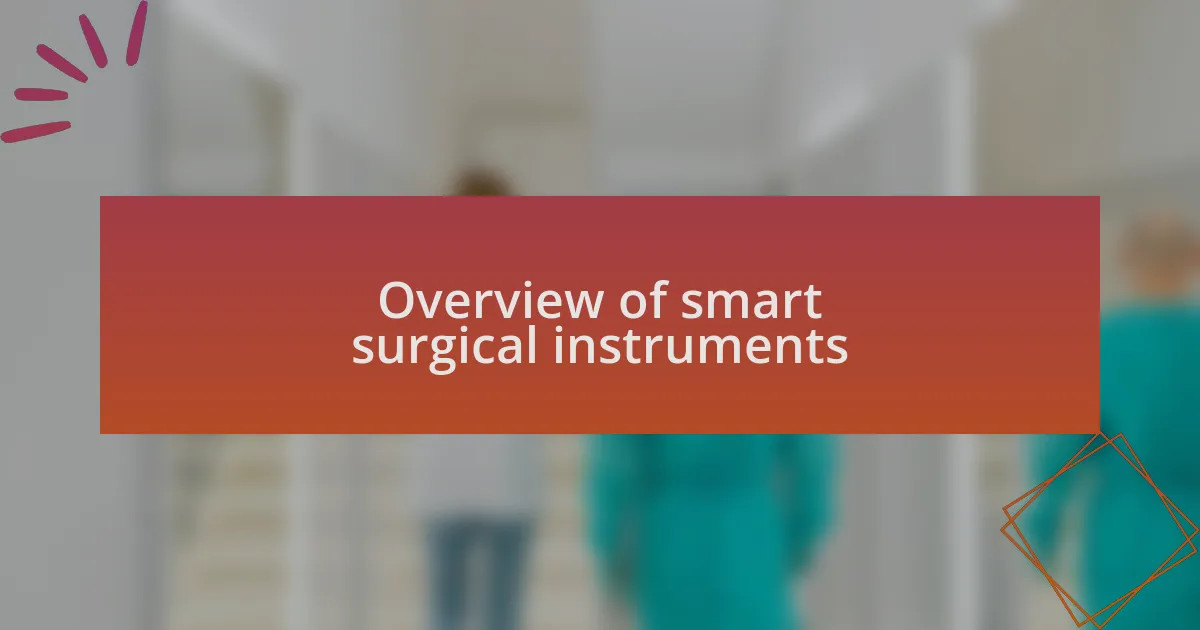 Overview of smart surgical instruments
