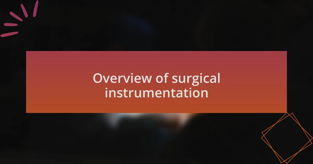 Overview of surgical instrumentation