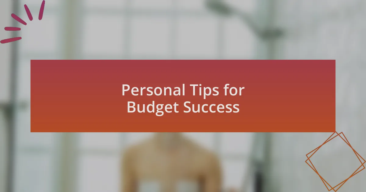 Personal Tips for Budget Success