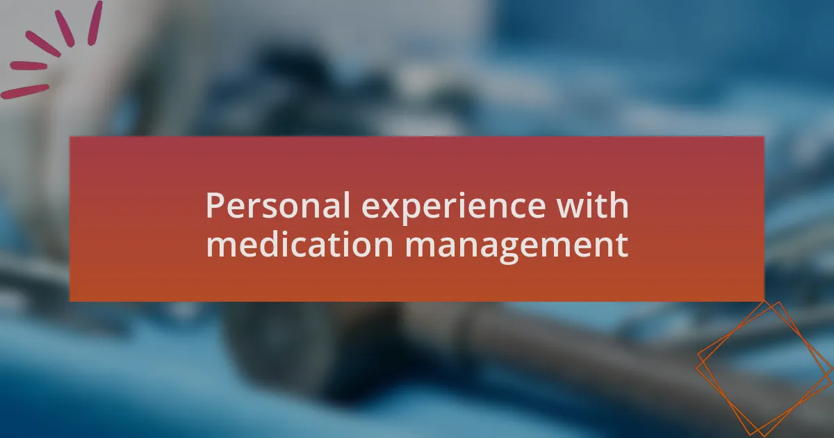 Personal experience with medication management