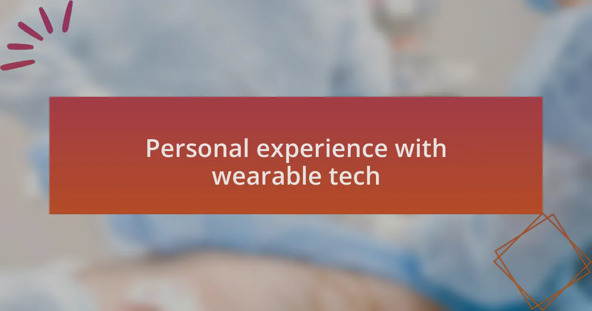 Personal experience with wearable tech